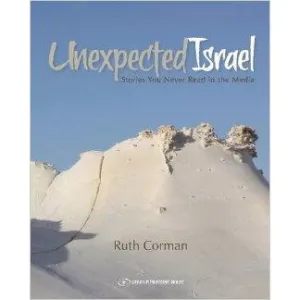 Unexpected Israel: Stories You Never Read in the Media. by Ruth Corman